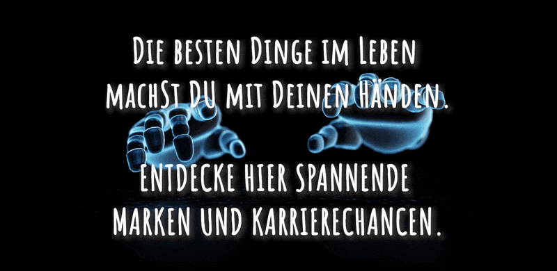 Die besten Dinge im Leben machst du mit deinen Händen. Entdecke hier spannende Marken und Karrierechancen.